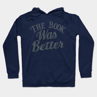 the book was better Hoodie